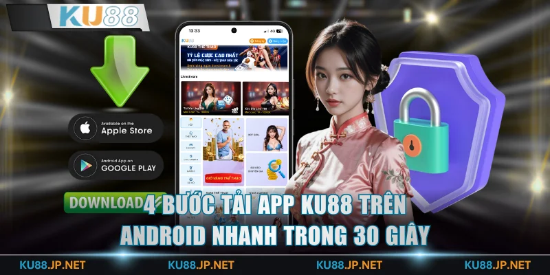 4 bước tải app KU88 trên Android nhanh trong 30 giây