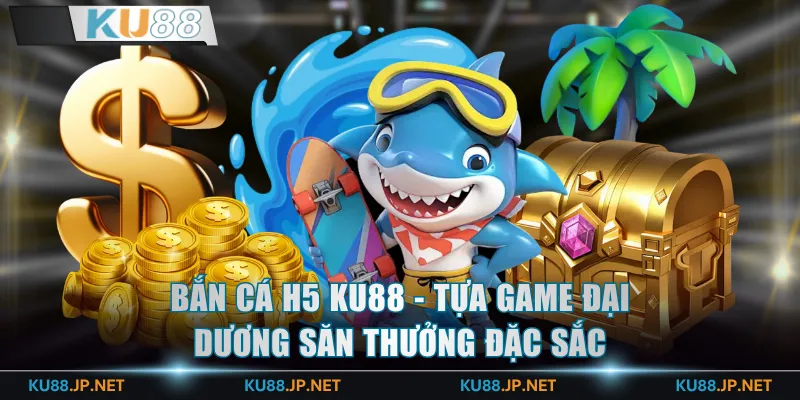 Bắn Cá H5