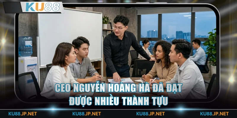 CEO Nguyễn Hoàng Hà đã đạt được nhiều thành tựu ấn tượng