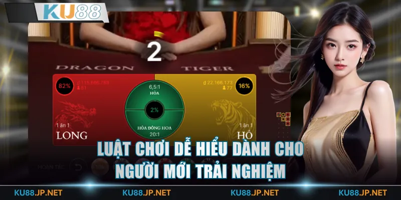Luật chơi dễ hiểu dành cho người mới trải nghiệm