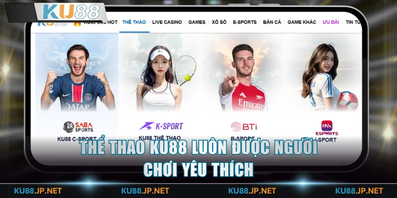 Thể thao KU88 luôn được người chơi yêu thích