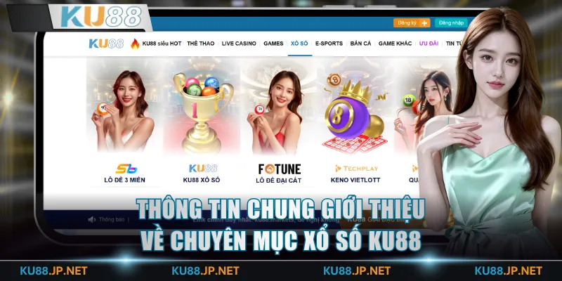 Thông tin chung giới thiệu về chuyên mục xổ số KU88
